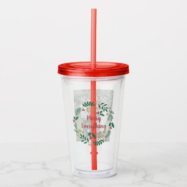 Holly Berry Pine Wreath Merry Everything Photo Acrylic Tumbler (Front)