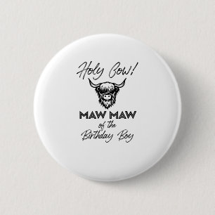 Holly Cow Maw Maw Of The Birthday Boy Highland Cow 6 Cm Round Badge