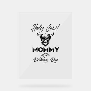 Holly Cow Mummy Of The Birthday Boy Highland Cow 1 Acrylic Sign