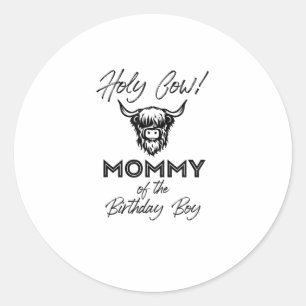 Holly Cow Mummy Of The Birthday Boy Highland Cow 1 Classic Round Sticker