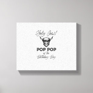 Holly Cow Pop Pop Of The Birthday Boy Highland Cow Canvas Print