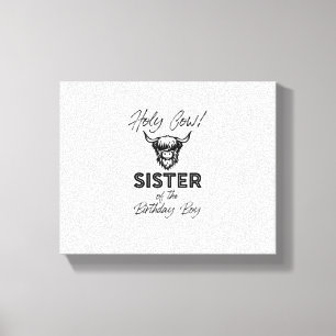 Holly Cow Sister Of The Birthday Boy Highland Cow Canvas Print