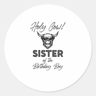 Holly Cow Sister Of The Birthday Boy Highland Cow  Classic Round Sticker