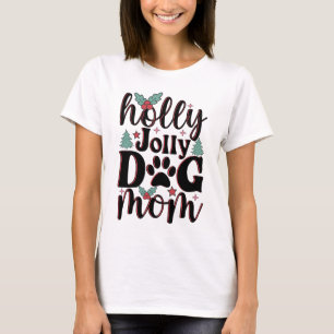 Holly Jolly 2023 - Dog Mum Festive Cheer T-Shirt