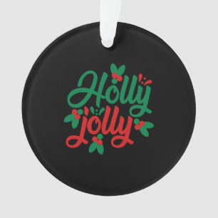 Holly jolly, A great Christmas party gift Ornament