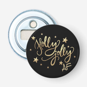 Holly Jolly AF   Shiny Gold Faux Foil Script Bottle Opener