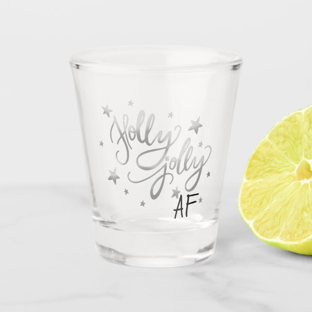 Holly Jolly AF | Shiny Silver Faux Foil Script Shot Glass (Front)