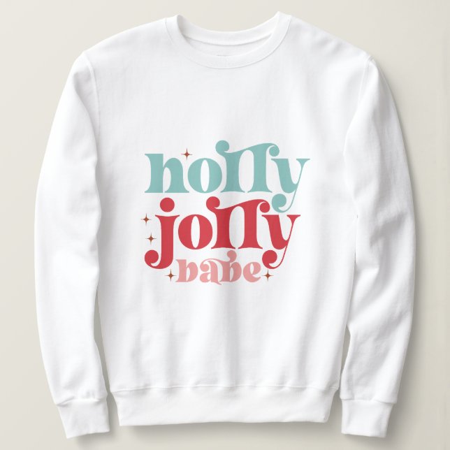 Holly jolly babe christmas sweatshirt (Design Front)