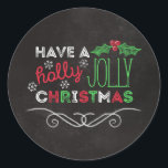 Holly Jolly Christmas Rustic Chalkboard Classic Round Sticker<br><div class="desc">Charming,  rustic Christmas sticker with "Have a holly jolly christmas, " written in white,  red,  and green on a chalkboard background.</div>