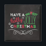 Holly Jolly Christmas Rustic Chalkboard Magnet<br><div class="desc">Charming,  rustic Christmas magnet with "Have a holly jolly christmas, " written in white,  red,  and green on a chalkboard background.</div>