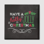 Holly Jolly Christmas Rustic Chalkboard Magnet<br><div class="desc">Charming,  rustic Christmas magnet with "Have a holly jolly christmas, " written in white,  red,  and green on a chalkboard background.</div>