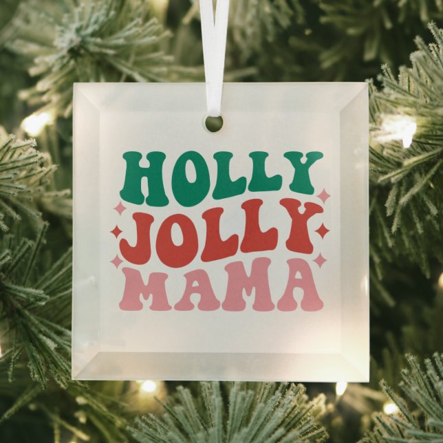 Holly Jolly Mama - Fun Holiday Design Glass Tree Decoration (Insitu)