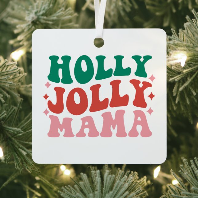 Holly Jolly Mama - Fun Holiday Design Metal Tree Decoration (Insitu)