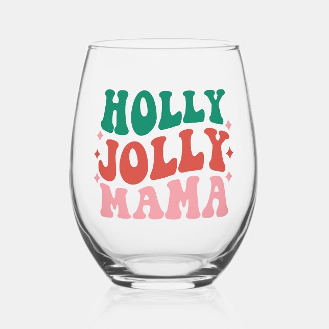 Holly Jolly Mama - Fun Holiday Design Stemless Wine Glass (Front)