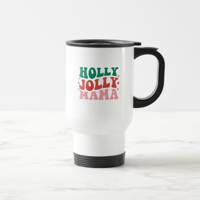 Holly Jolly Mama - Fun Holiday Design Travel Mug (Right)