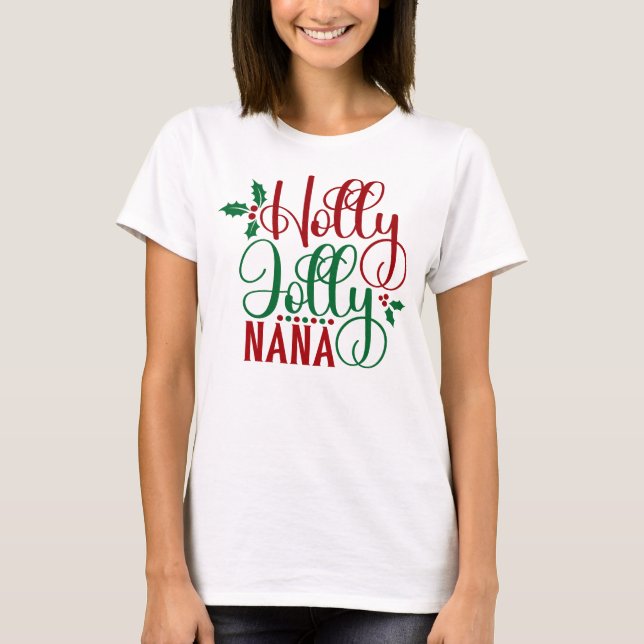 Holly Jolly Nana Cute Holiday Christmas Gift T-Shirt (Front)