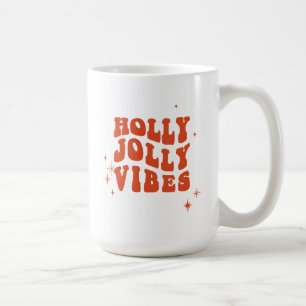 Holly Jolly Vibes - A Cheerful Holiday Message Coffee Mug