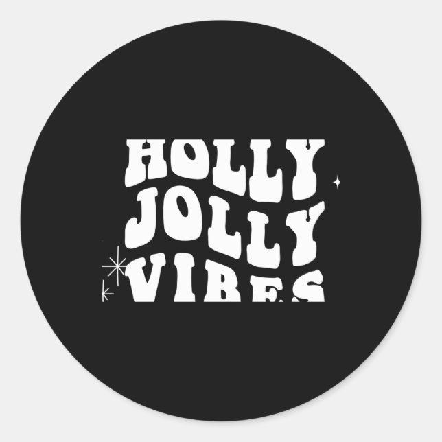 Holly Jolly Vibes A Cheerful Holiday Message T Shi Classic Round Sticker (Front)