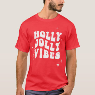 Holly Jolly Vibes - A Cheerful Holiday Message T-Shirt