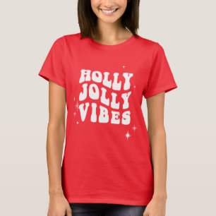 Holly Jolly Vibes - A Cheerful Holiday Message T-Shirt