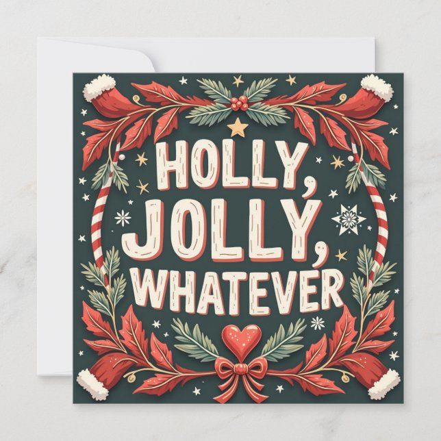 Holly, Jolly, Whatever. Funny Christmas greetings. Holiday Card (Front)