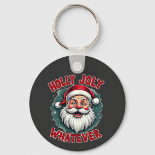 Holly Joly Whatever Funny Santa Clause Christmas Key Ring