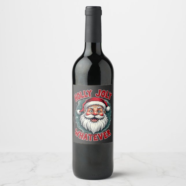 Holly Joly Whatever Funny Santa Clause Christmas  Wine Label (Front)