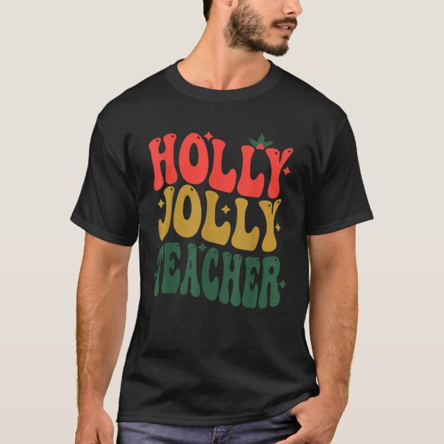 Holly n Jolly Christmas Teacher T-Shirt (Front)