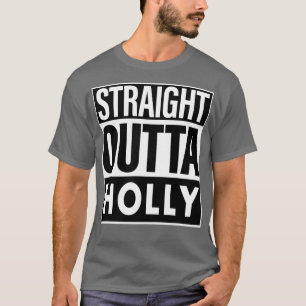 Holly Name Straight Outta Holly T-Shirt