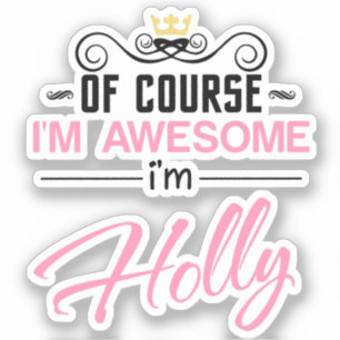Holly Of Course I'm Awesome Name