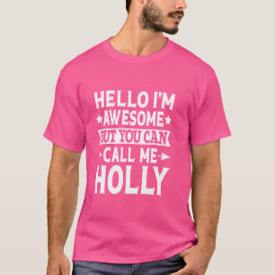 Holly Surname Call Me Holly Family Team Last Name  T-Shirt