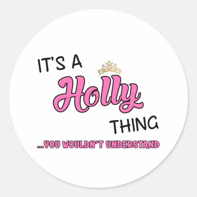 Holly thing you wouldn't understand classic round sticker (Front)