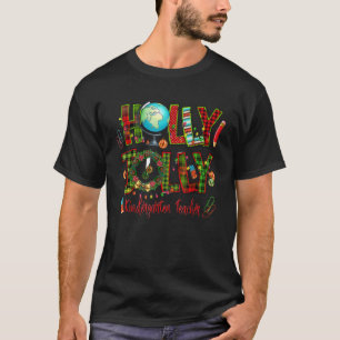 Holly Xmas Jolly Kindergarten Teacher Funny Christ T-Shirt