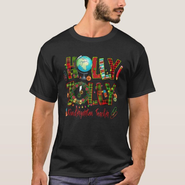 Holly Xmas Jolly Kindergarten Teacher Funny Christ T-Shirt (Front)