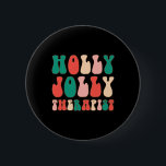 Holly Xmas Jolly Therapist Retro Groovy Christmas  6 Cm Round Badge<br><div class="desc">Holly Xmas Jolly Therapist Retro Groovy Christmas Pyjamas</div>