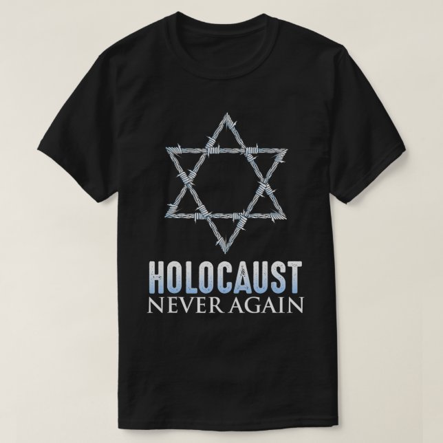 HOLOCAUST REMEMBRANCE DAY NEVER STAR of DAVID AGAI T-Shirt (Design Front)