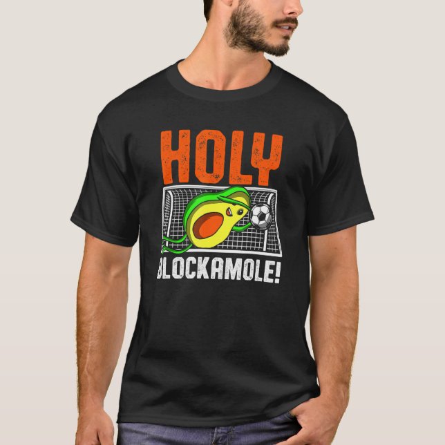 Holy Blockamole Soccer Blocker Funny Avocado Goali T-Shirt (Front)
