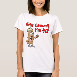 Holy Cannoli I'm 40 T-Shirt