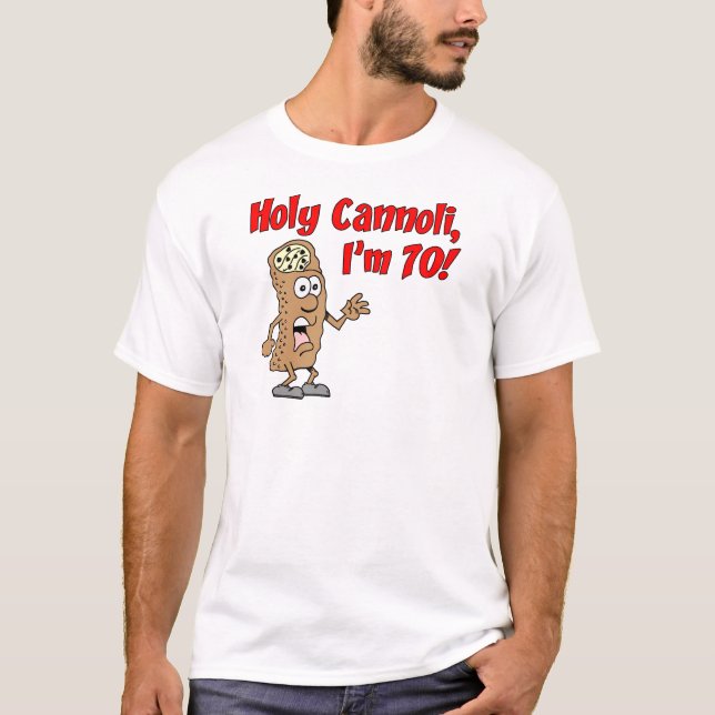 Holy Cannoli I'm 70 T-Shirt (Front)