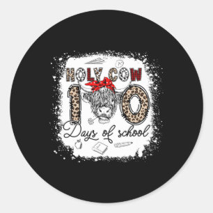 Holy Cow 100 Days Of School 100th Day Smarter Teac Classic Round Sticker