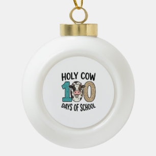 Holy Cow 100 Days of School Vintage Cow Shirt Desi Ceramic Ball Christmas Ornament