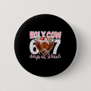 Holy Cow 67 Days Of School Teacher Six Seven Meme 6 Cm Round Badge
