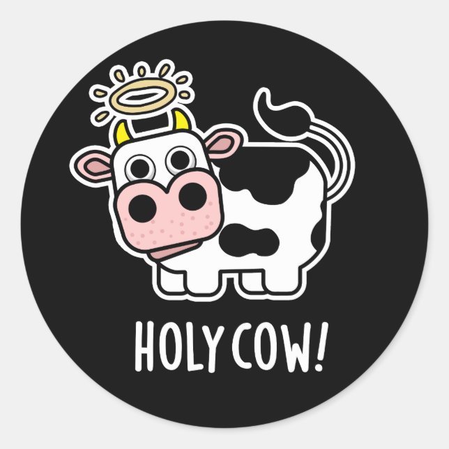 Holy Cow Funny Animal Pun Dark BG Classic Round Sticker (Front)