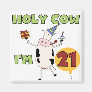 Holy Cow I'm 21 Birthday Tshirts and Gifts Magnet