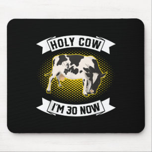 Holy Cow Im 30 Now - Funny 30th Birthday Sarcastic Mouse Mat