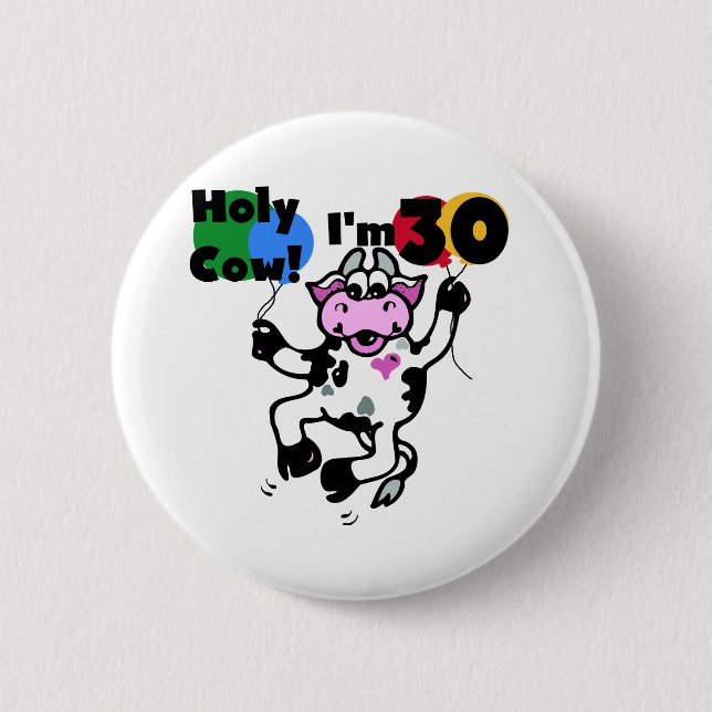 Holy Cow I'm 30 Tshirts and Gifts 6 Cm Round Badge (Front)