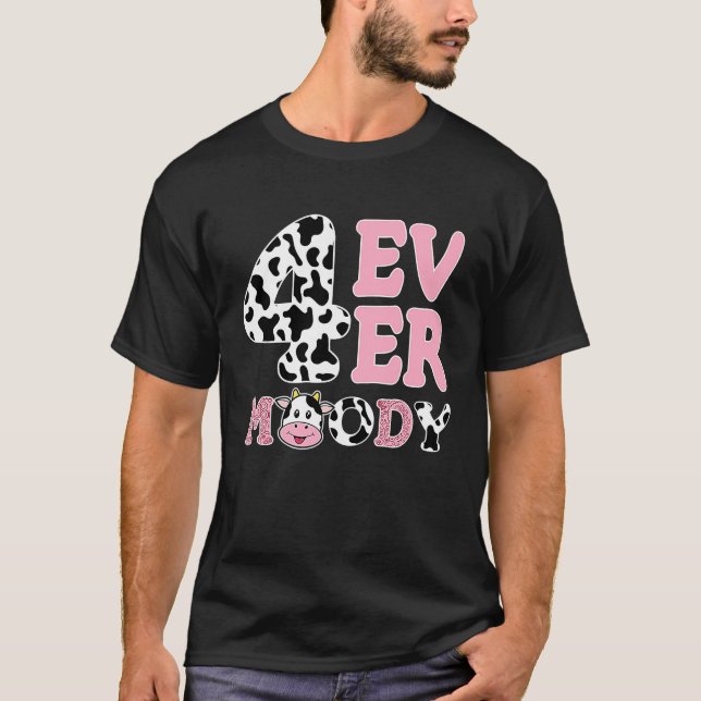 Holy Cow Im 4 4th Bday Four Ever Moody Birthday De T-Shirt (Front)