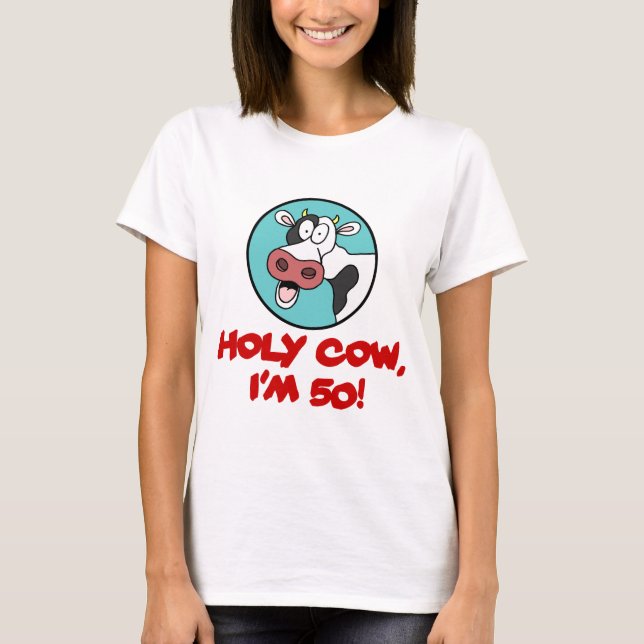Holy Cow I'm 50 T-Shirt (Front)