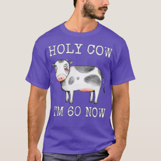 Holy Cow Im 60 Now Funny 60th Birthday Sixty Year  T-Shirt