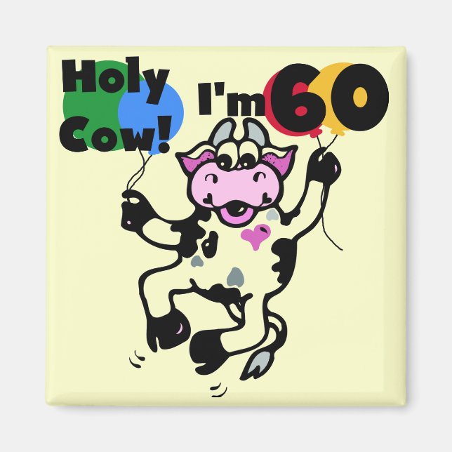 Holy Cow I'm 60 Tshirts and Gifts Magnet (Front)
